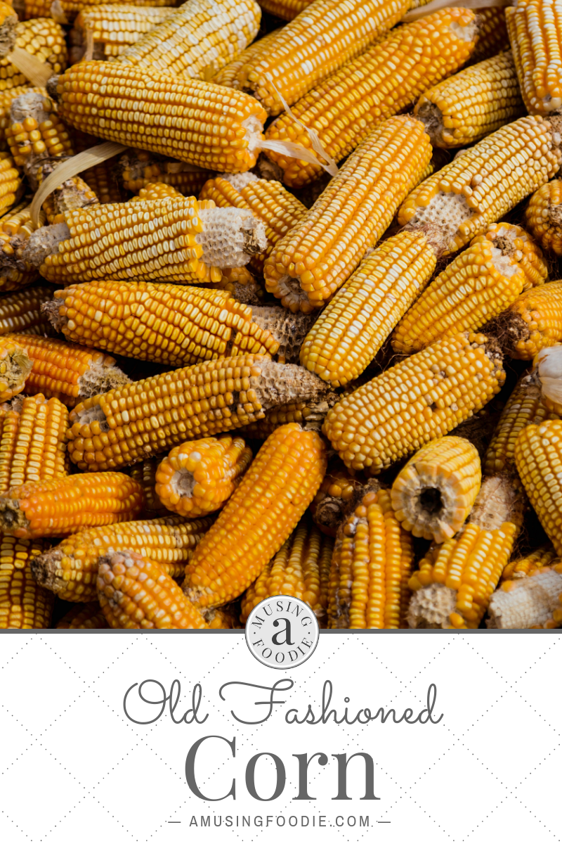 Old Fashioned Corn - (a)Musing Foodie