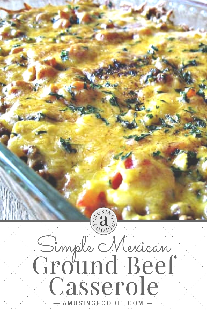 Simple Mexican Ground Beef Casserole - (a)Musing Foodie