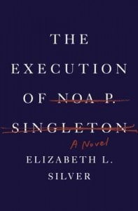 The Execution of Noa P. Singleton A Review: The Execution of Noa P. Singleton, by Elizabeth L. Silver
