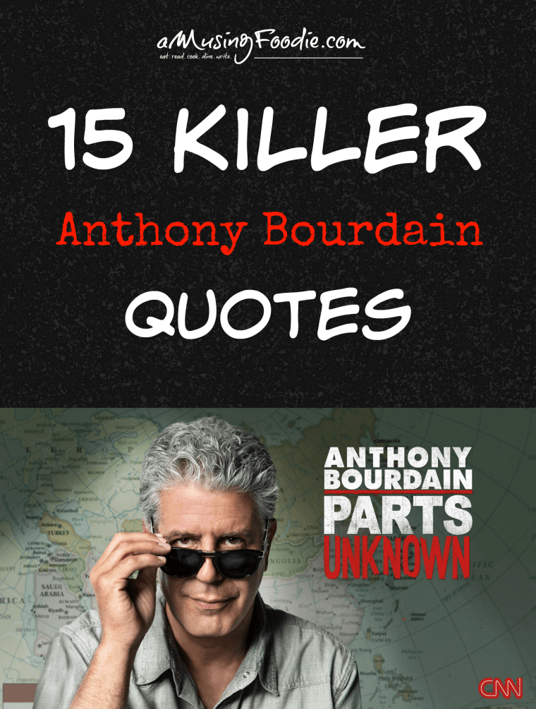15 Killer Anthony Bourdain Quotes!