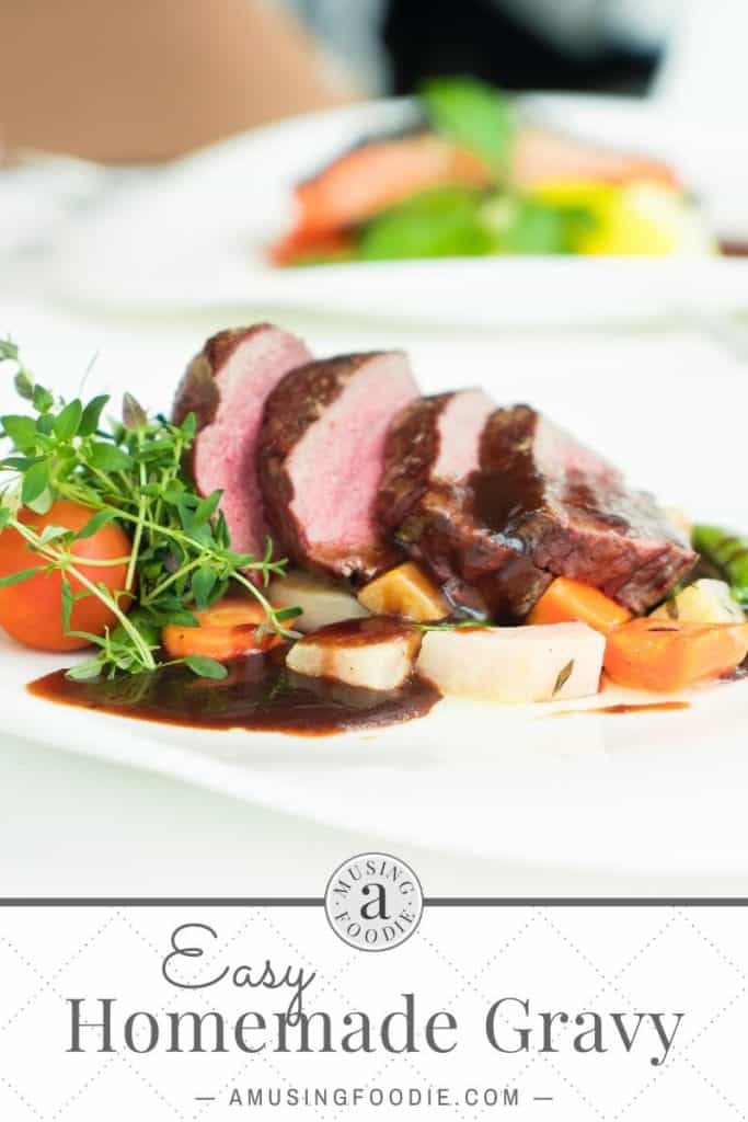 Easy homemade gravy — serve with beef roast and vegetables or a roast chicken dinner!